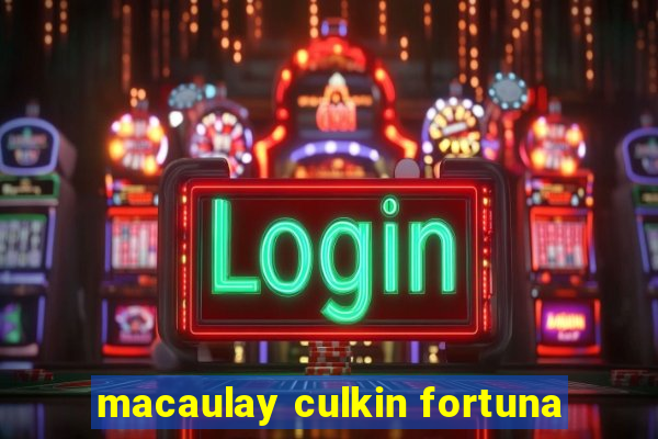 macaulay culkin fortuna